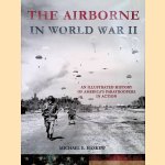 The Airborne in World War II: An Illustrated History of America's Paratroopers in Action door Michael E. Haskew