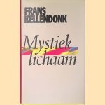 Mystiek lichaan: een geschiedenis door Frans Kellendonk