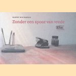 Zonder een spoor van vrede door Hanny Michaelis