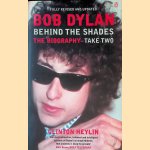 Bob Dylan: Behind The Shades: Take Two door Clinton Heylin