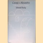 Cavafy's Alexandria: Study of a Myth in Progress door Edmund Keeley