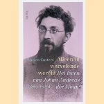 Alleen in wervelende wereld: Het leven van Johan Andreas dèr Mouw (1863-1919) door Lucien Custers