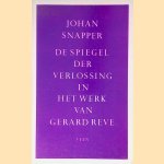 De spiegel der verlossing in het werk van Gerard Reve door Johan Snapper