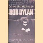 Down the Highway: the Life of Bob Dylan door Howard Sounes