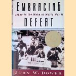 Embracing Defeat: Japan in the Wake of World War II door John W. Dower