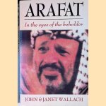 Arafat: In the eyes of the beholder door Janet Wallach e.a.