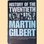 History of the Twentieth Century door Martin Gilbert