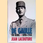 De Gaulle: The Rebel, 1890-1944 door Jean Lacouture