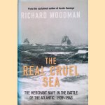 The Real Cruel Sea: The Merchant Navy in the Battle of the Atlantic, 1939-1943 door Richard Woodman