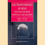 Electrophysiology of mind. Event-related brain potentials and cognition door Michael D. Rugg