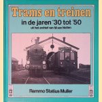 Trams en treinen in de jaren '30 tot '50: uit het archief van M. van Notten door Remmo Statius Muller