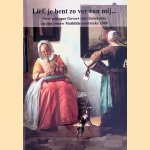 Lief, je bent zo ver van mij. Over schipper Govert van Oudekerke en zijn vrouw Mathilde omstreeks 1660 door Frans Messing