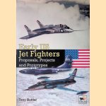 Early US Jet Fighters: Proposals, Projects and Prototypes door Tony Buttler