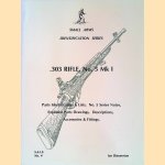 	Small Arms Identification Series: .303 Rifle, No. 5 Mk I - Parts Identification & Lists, No. 5 Series Notes, Exploded Parts Drawings, Descriptions, Accessories & Fittings door Ian Skennerton