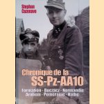 Album Historique: Chronique de la SS-Pz-AA10: Galicie - Normandie - Arnhem 1944 - Alsace - Poméranie - Halbe 1945 door Stephan Cazenave