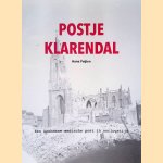 Postje Klarendal: Documenten rond een Arnhemse medische post in oorlogstijd door Hans Feijten