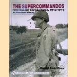 The Suppercommandos: First Special Service Force, 1942-1944: an Illustrated History door Robert Todd Ross