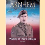 Arnhem: 156 Parachute BTN & 4th Parachute BDE: Walking in Their Footsteps *SIGNED* door John O'Reilly