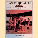 Eagles Recalled : Air Force Wings of Canada, Great Britain and the British Commonwealth 1913-1945 door Warren Carroll