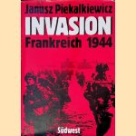 Invasion: Frankreich 1944 door Janusz Piekalkiewicz