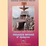 Pegasus Bridge: 6e Airborne, Jour J à Bénouville-ranville door Georges Bernage e.a.