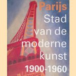 Parijs 1900-1960: stad van de moderne kunst door Franz-W. Kaiser e.a.