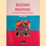 Russian Painting from the XVIIIth to the XXth Century door Peter Leek