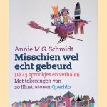 Misschien wel echt gebeurd: de drieënveertig sprookjes en verhalen door Annie M.G. Schmidt