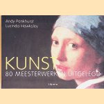 Kunst: 80 meesterwerken uitgelegd door Andy Pankhurst e.a.