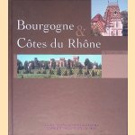 Bourgogne & Côtes du Rhône: Het terrior, de druiven, de wijnmakers en de wijnen van Bourgogne en Côtes du Rhône bij Colruyt door Colruyt