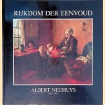 Rijkdom der eenvoud: Albert Neuhuys 1844-1914: schilderijen - aquarellen - tekeningen door Jaques van Rijn