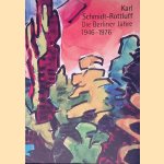 Karl Schmidt-Rottluff: Die Berliner Jahre 1946-1976 door Magdalena Moeller