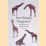 Vergeten! Dierenverhalen om het voortaan te onthouden door Toon Tellegen