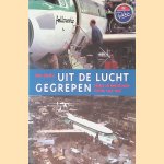 Uit de lucht gegrepen: Fokker als Nederlandse droom, 1945-1996 door Marc Dierikx