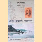 In de Indische wateren: Anske Hielke Kuipers. Gezaghebber bij de Gouvernementsmarine 1833-1902 door Marietje E. Kuipers