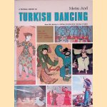 A Pictorial History of Turkish Dancing: from folk dancing to whirling dervishes-belly dancing to ballet door Metin And