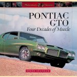 Pontiac GTO: Four Decades of Muscle door Steve Statham