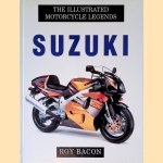 The Illustrated Motorcycle Legends: Suzuki door Roy Bacon