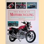 The World of Motorcycling - The Motorcycle: from myth-and-legend to nuts-and-bolts door Roland Brown