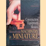 Construction Equipment Models: Machinery in Miniature door Heinz-Herbert Cohrs e.a.