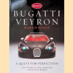 Bugatti Veyron: A Quest for Perfection: The Story of the Greatest Car in the World door Martin Roach