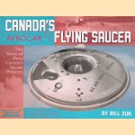 Avrocar Canada's Flying Saucer: The Story of Avro Canada's Secret Projects door Bill Zuk