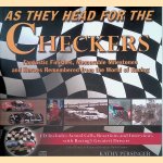 As They Head for the Checkers: Fantastic Finishes, Memorable Milestones and Heroes Remembered from the World of Racing door Kathy Persinger e.a.