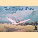 The Flying Scots: a Century of Aviation in Scotland door Jack Webster