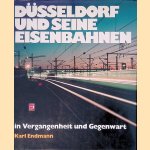 Düsseldorf und seine Eisenbahnen in Vergangenheit und Gegenwart door Karl Endmann