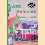 AEC Vehicles: Origins to 1929 door Brian Thackray