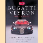 Bugatti Veyron: A Quest for Perfection: The Story of the Greatest Car in the World door Martin Roach