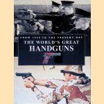 The World's Great Handguns: from 1450 to the present day door Andrea Hopkins