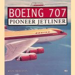 Boeing 707: Pioneer Jetliner door René J. Francillon