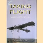 Taking Flight: Inventing the Aerial Age, from Antiquity Through the First World War door Richard P. Hallion